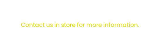 SPECIAL OFFERS   Contact us in store for more information.